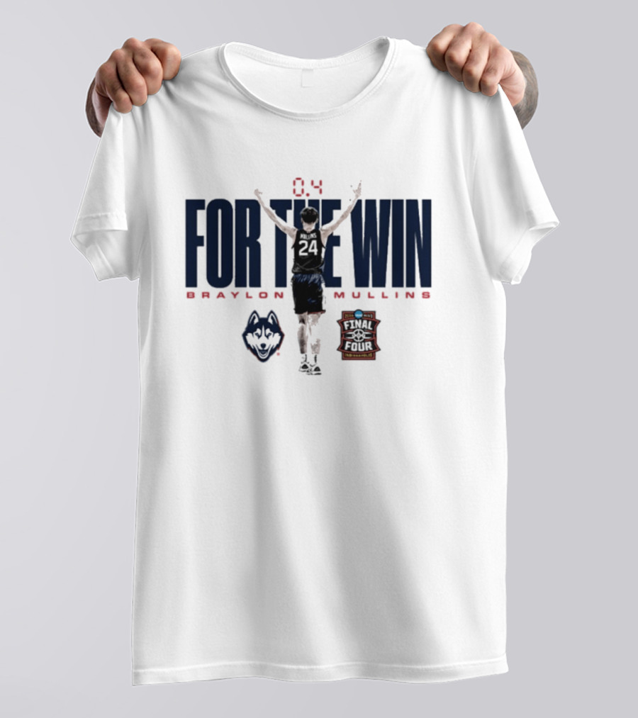 Braylon Mullins UConn Huskies 0.4 Seconds NCAA MBB March Madness Final Four For The Win T-Shirt