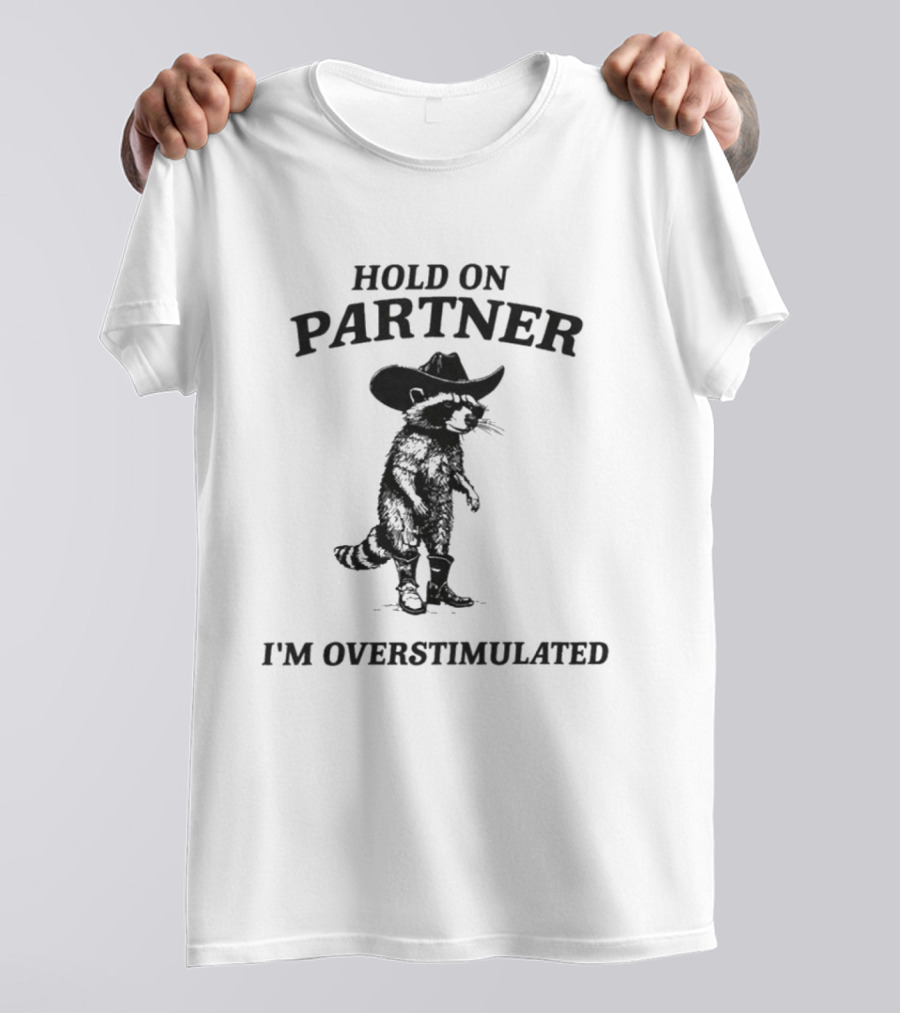 Hold On Partner I'm Overstimulated Cowboy Raccoon Retro Western Vibes T-Shirt