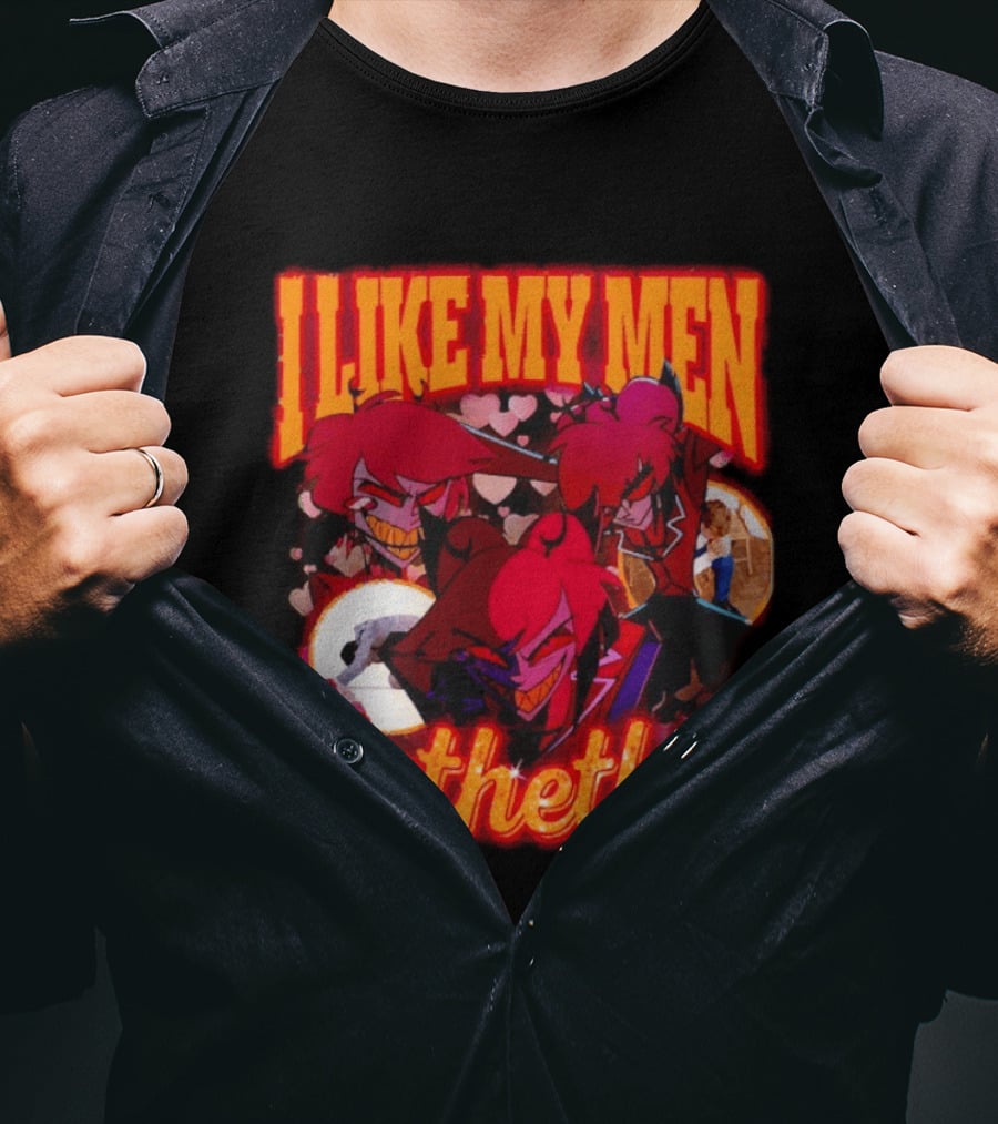 I Like My Men Pathetic Alastor Hazbin Hotel Characters And Hearts T-Shirt