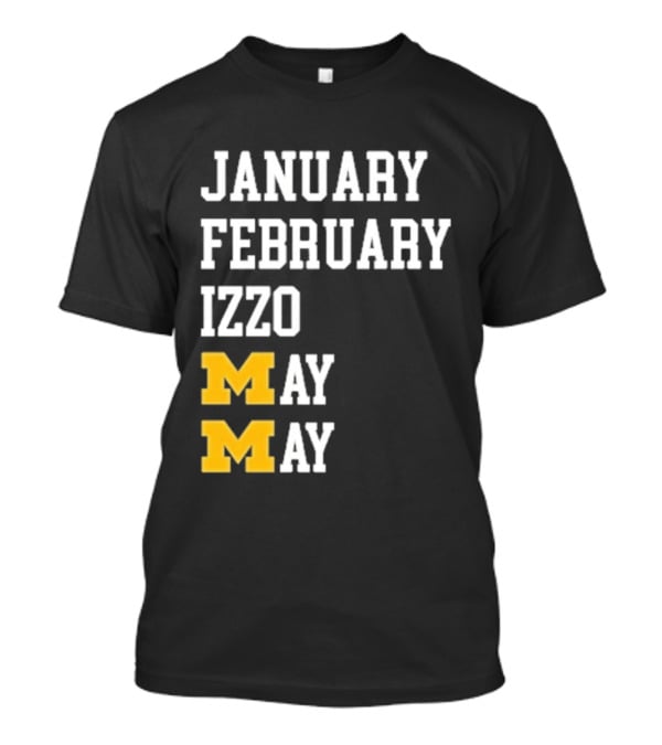 January February Izzo May Michigan Wolverines M T-Shirt