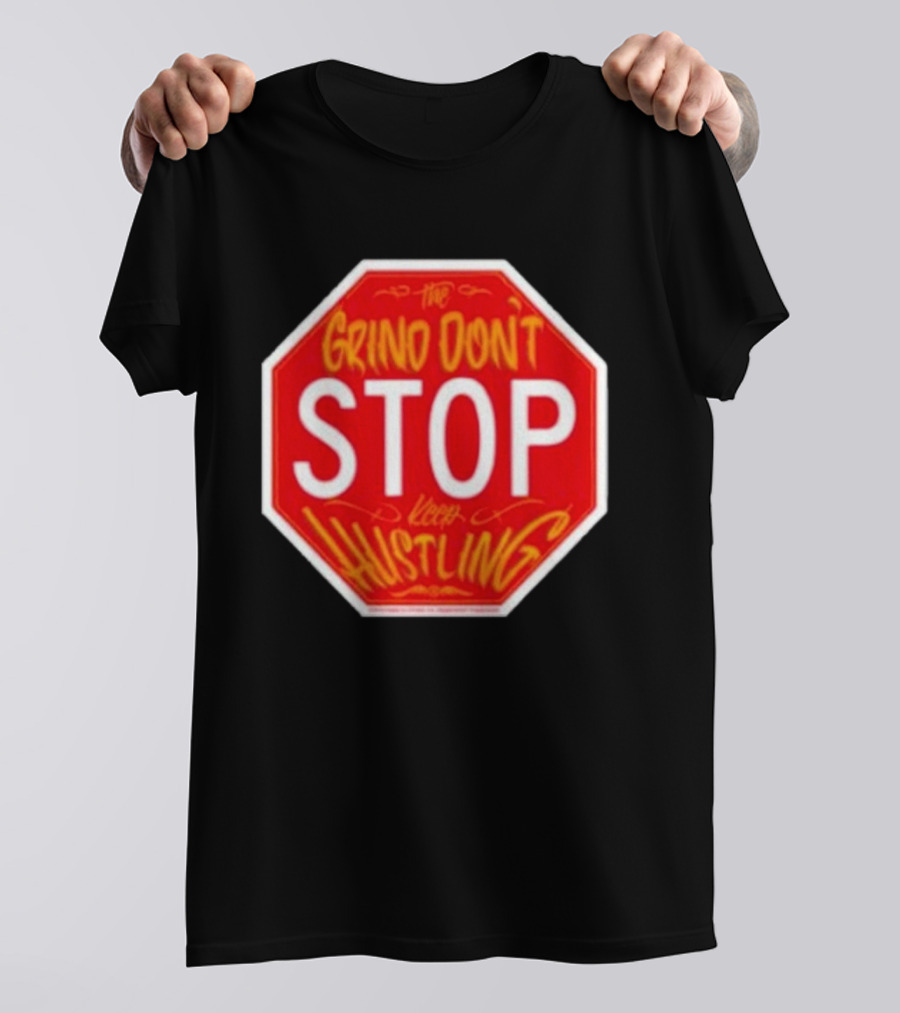 The Grind Don't Stop Keep Hustling Streetwise T-Shirt