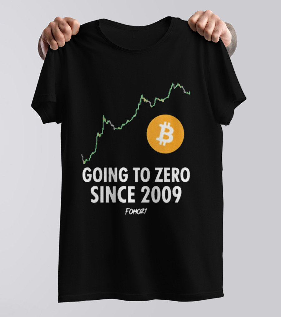 Bitcoin Going To Zero Since 2009 FOMO21 T-Shirt