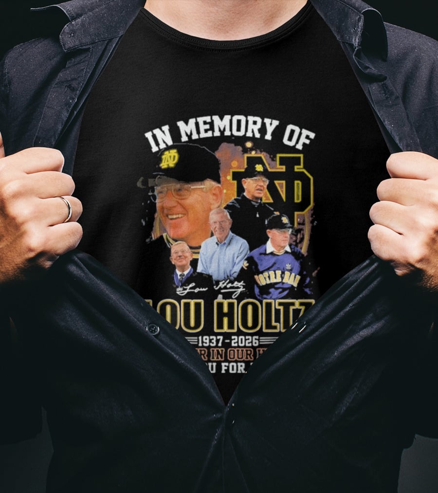 In Memory Of Lou Holtz 1937 2026 Forever In Our Hearts Notre Dame Fighting Irish Thank You For The Memories T-Shirt