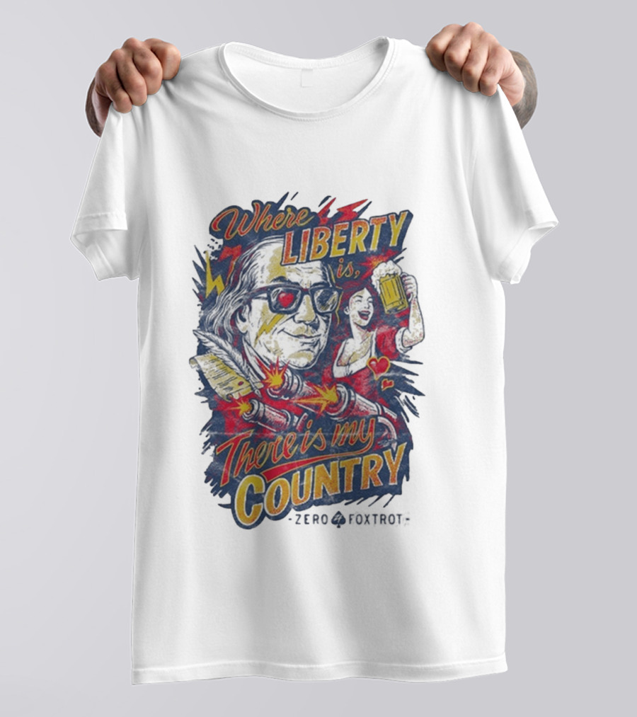 Where Liberty Is There's My Country Zero Foxtrot Retro Style Benjamin Franklin And Beer T-Shirt