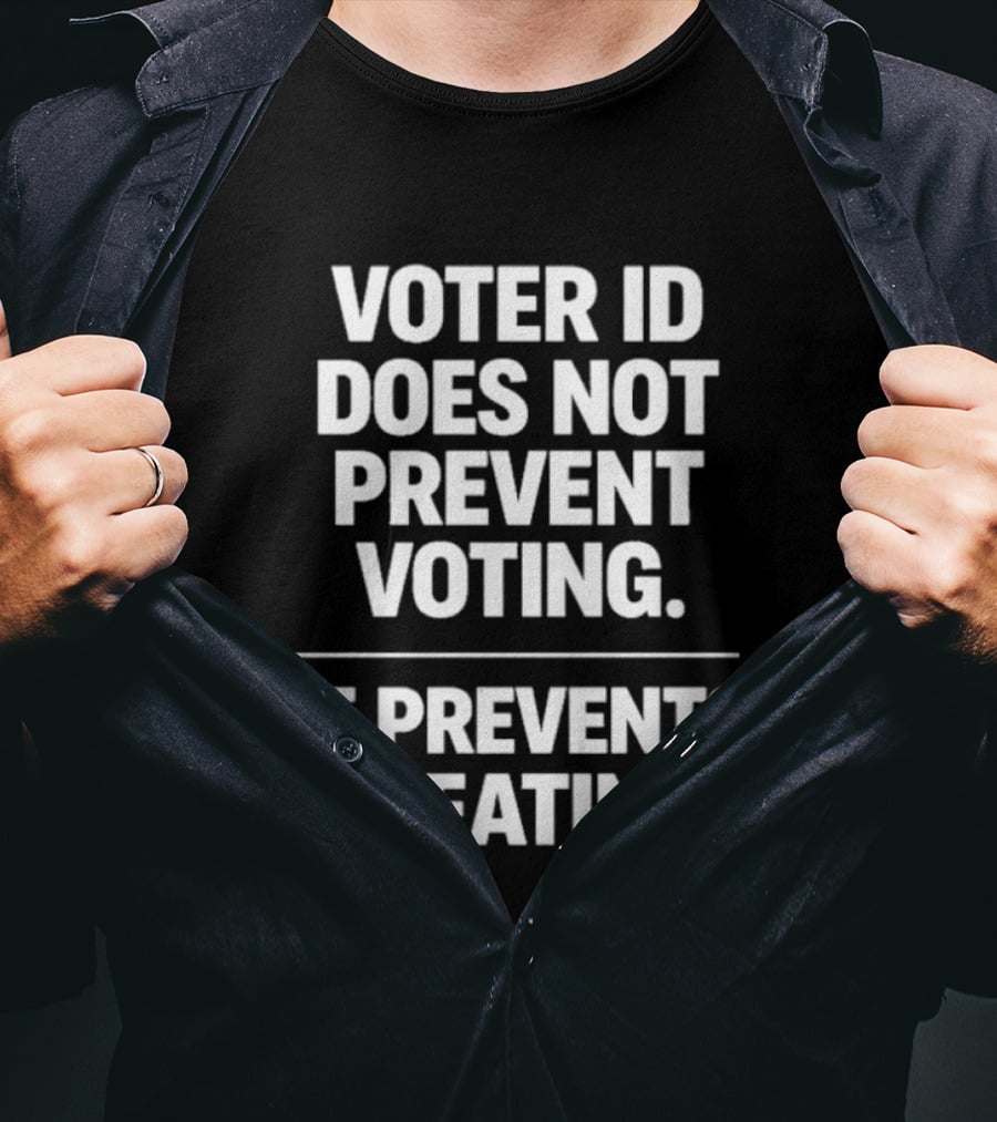 Voter ID Does Not Prevent Voting It Prevents Cheating Message T-Shirt