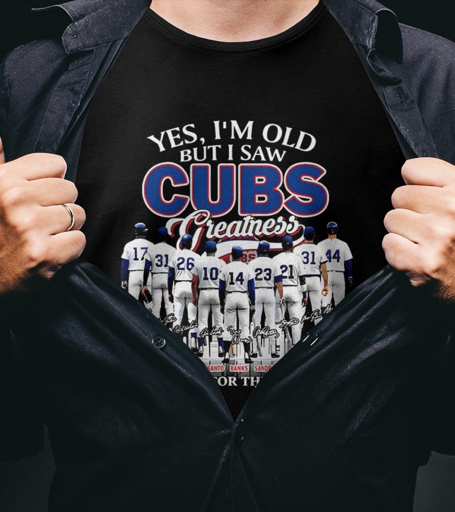 Yes I'm Old But I Saw Cubs Greatness Grace Jenkins Williams Santo Banks Sandberg Sosa Maddux Thank You For The Memories T-Shirt