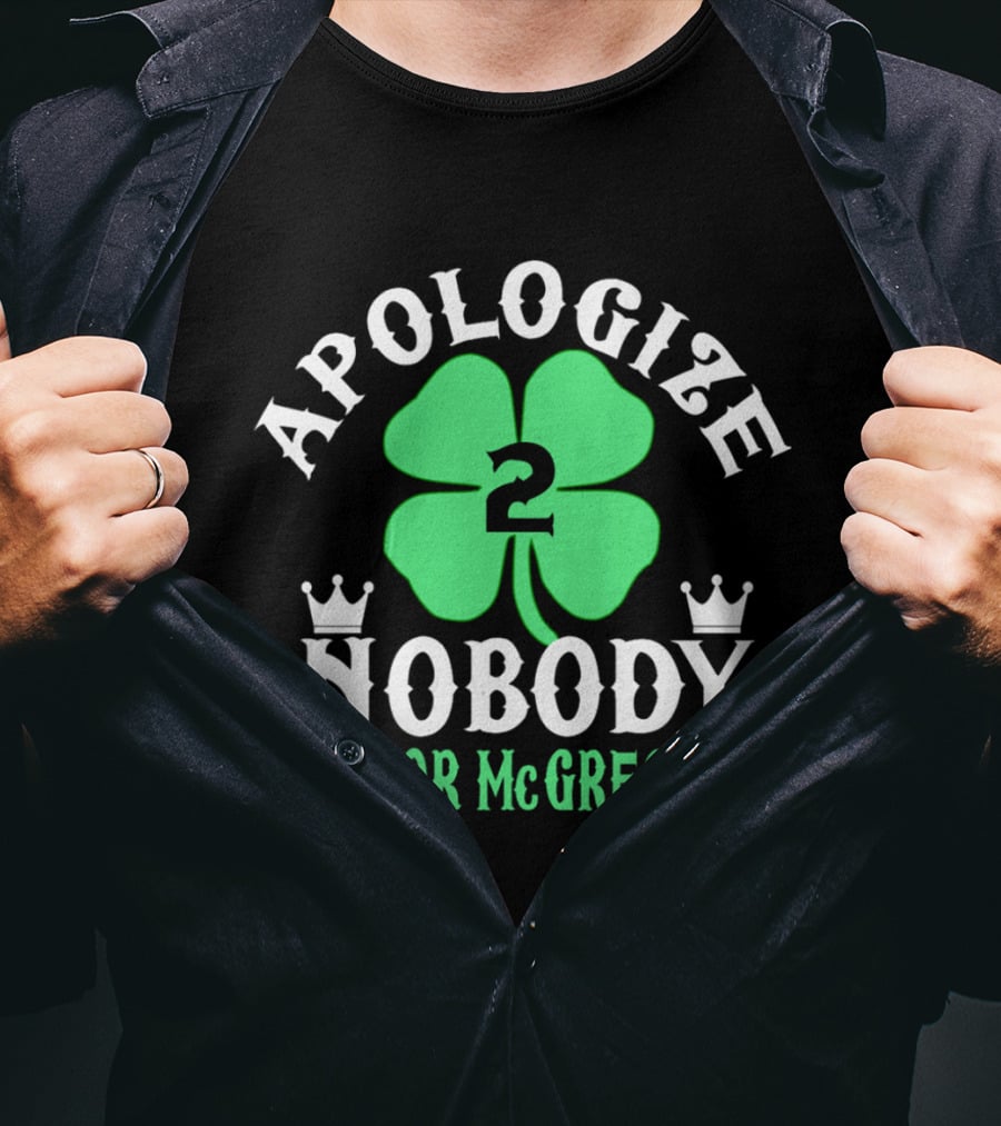 Apologize Nobody Conor McGregor 2 St. Patrick's Day Four Leaf Clover T-Shirt