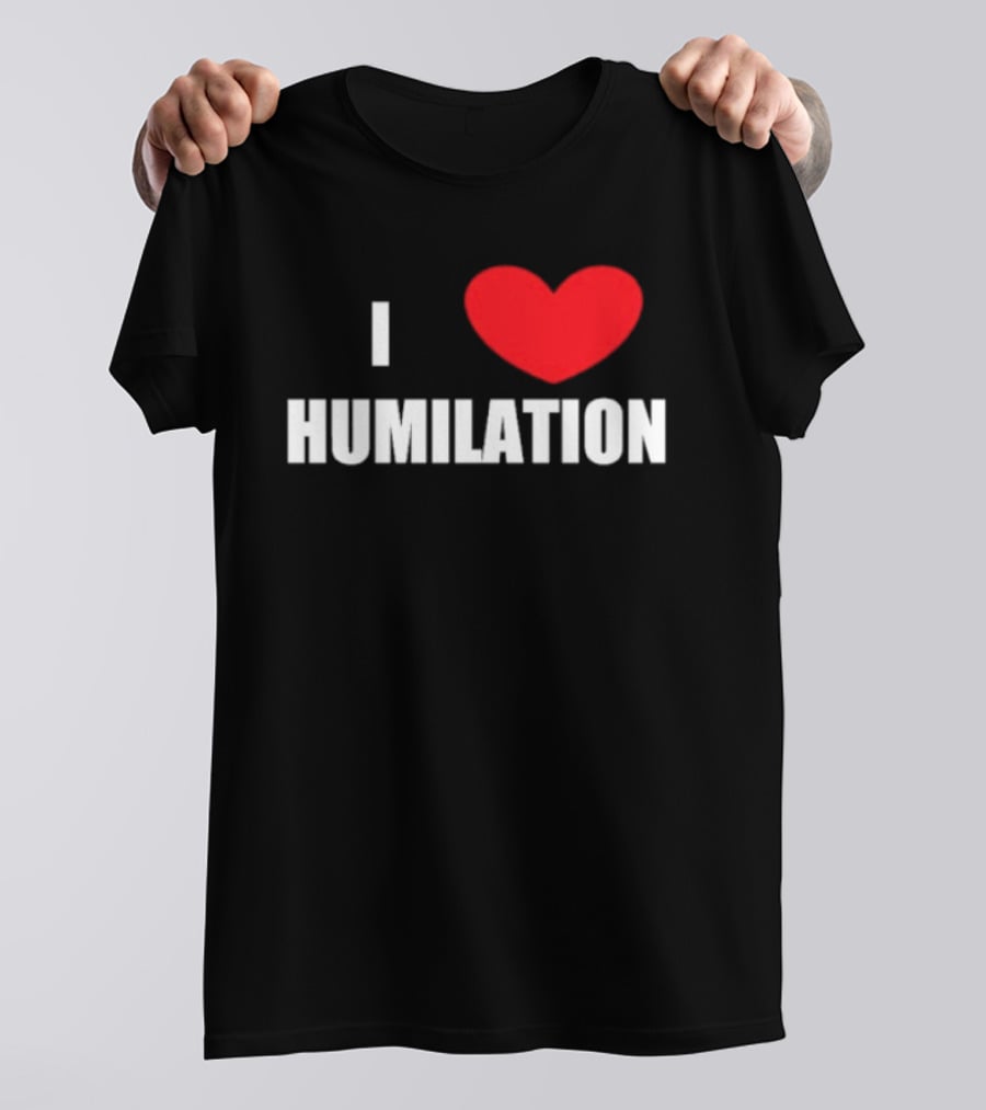 I Heart Humiliation T-Shirt