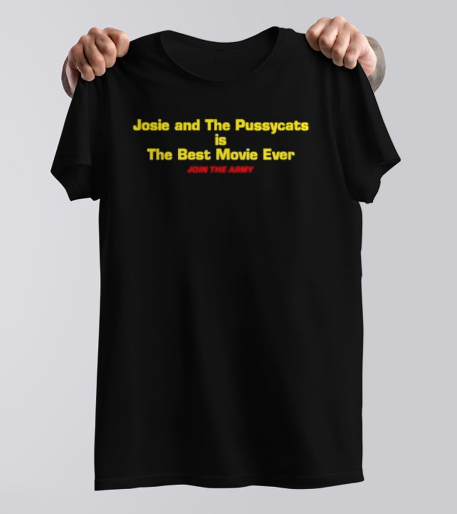 Josie And The Pussycats Is The Best Movie Ever T-Shirt