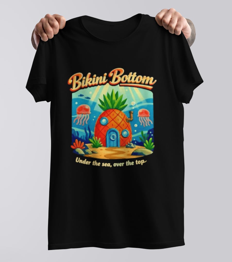 Bikini Bottom Pineapple House Under The Sea Over The Top T-Shirt