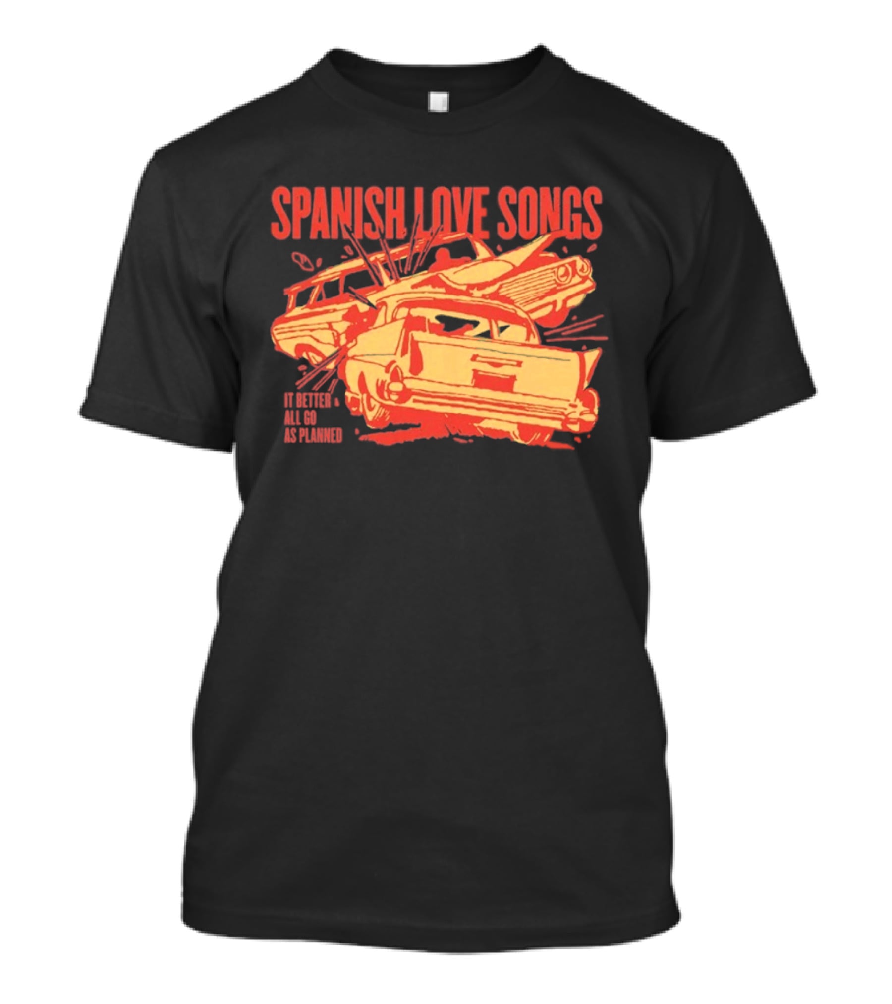 Spanish Love Songs Car Crash It Better All Go As Planned T-Shirt
