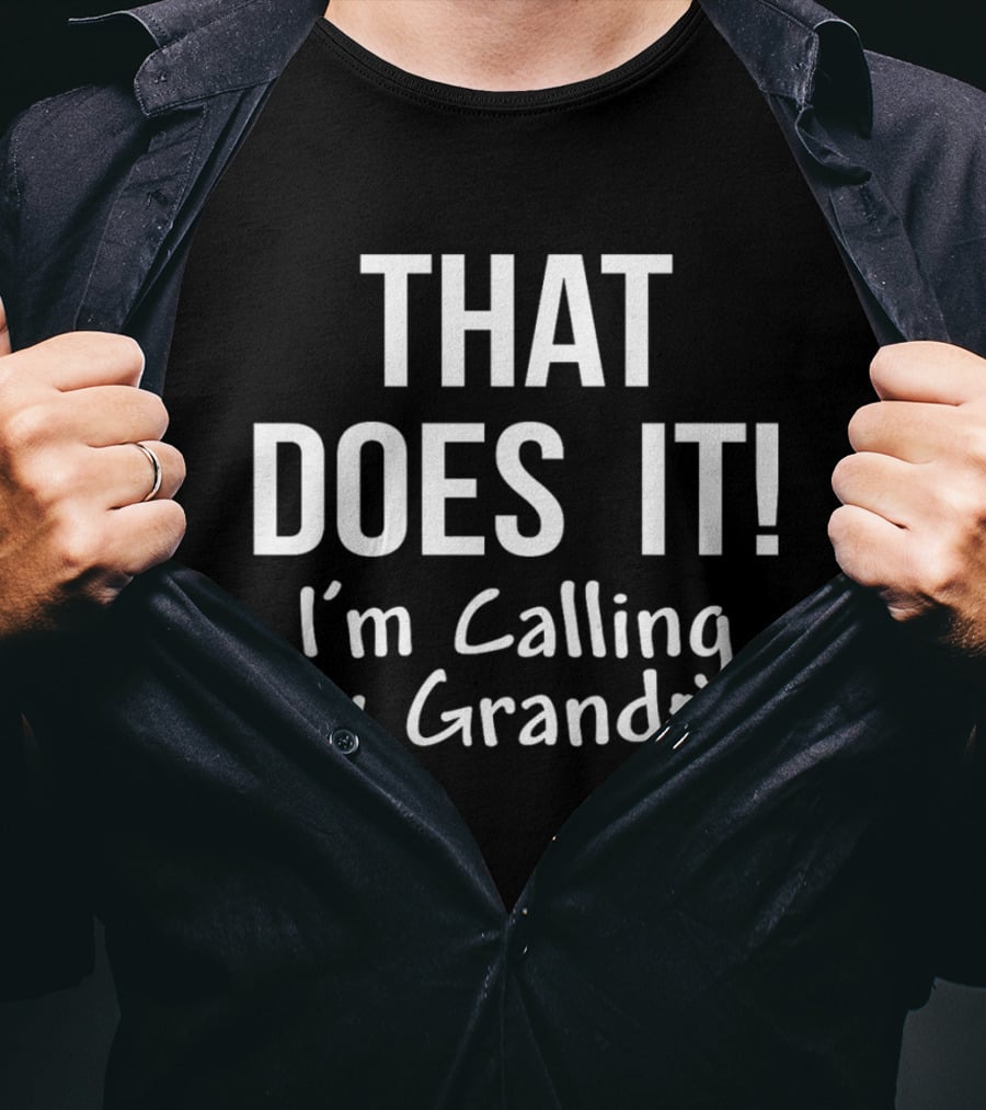 That Does It I'm Calling My Grandpa Kid's Funny Family T-Shirt