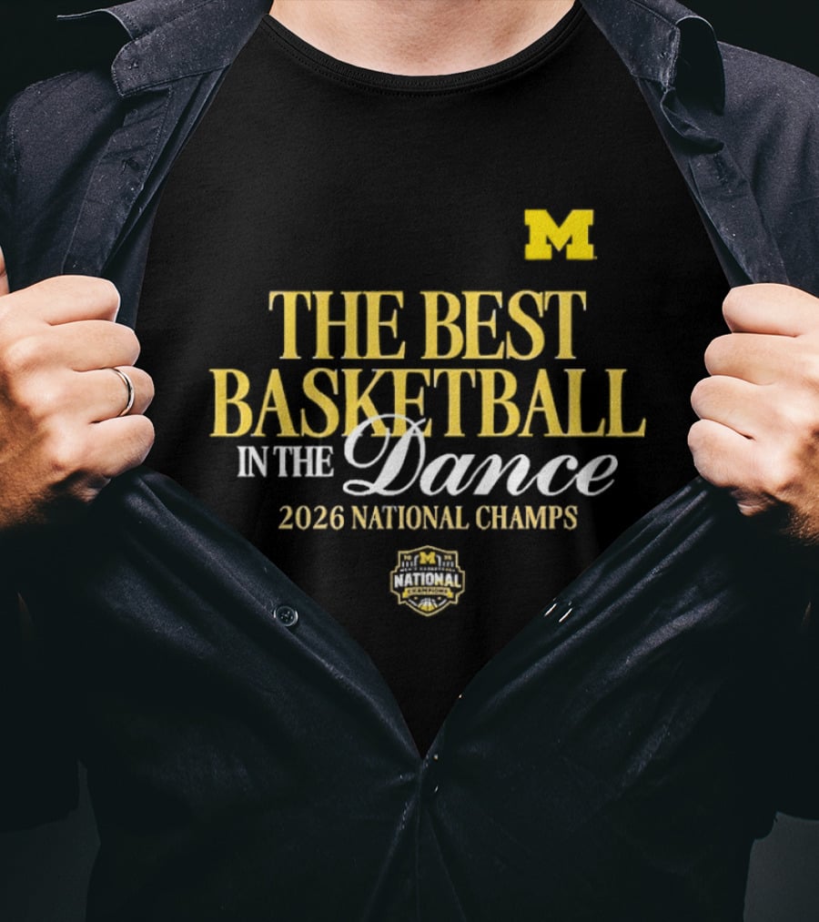 The Best Basketball In The Dance Michigan Wolverines 2026 National Champs T-Shirt