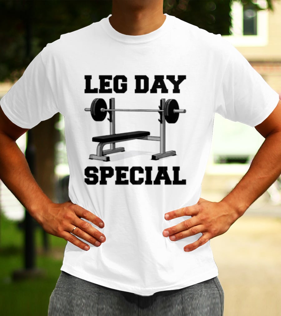 Leg Day Special Weightlifting Bench Press Fitness Motivation T-Shirt