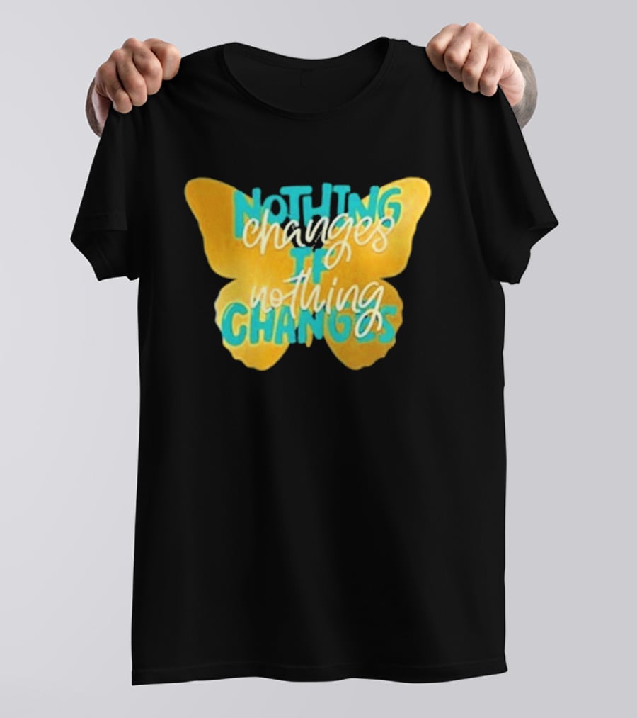 Nothing Changes If Nothing Changes Butterfly Yellow And Blue T-Shirt