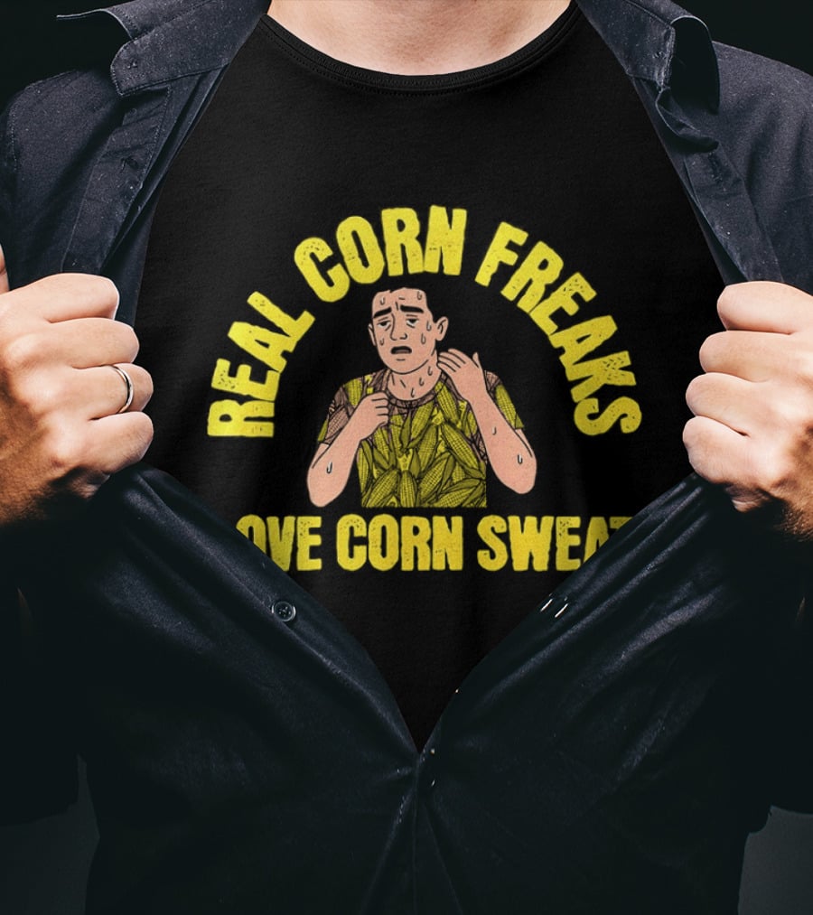 Real Corn Freaks Love Corn Sweat Humorous T-Shirt