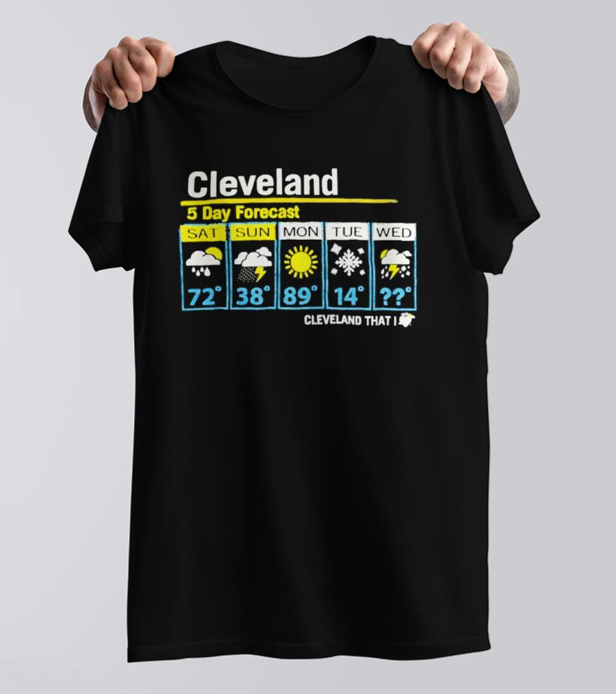 Cleveland 5 Day Forecast Weather Icons Cleveland That I Love T-Shirt