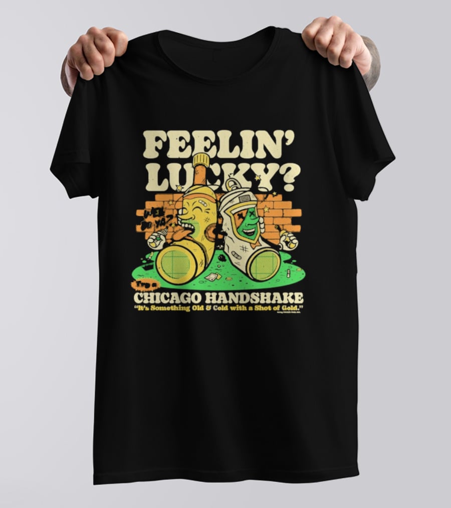 Feelin' Lucky Chicago Handshake Celebrating A True Taste T-Shirt