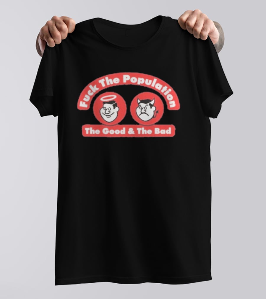 Fuck The Population The Good & The Bad Angel And Devil Faces T-Shirt