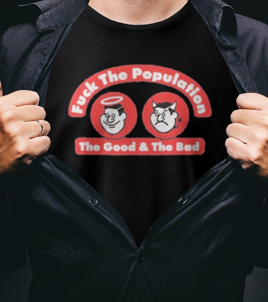 Fuck The Population The Good & The Bad Angel And Devil Faces T-Shirt