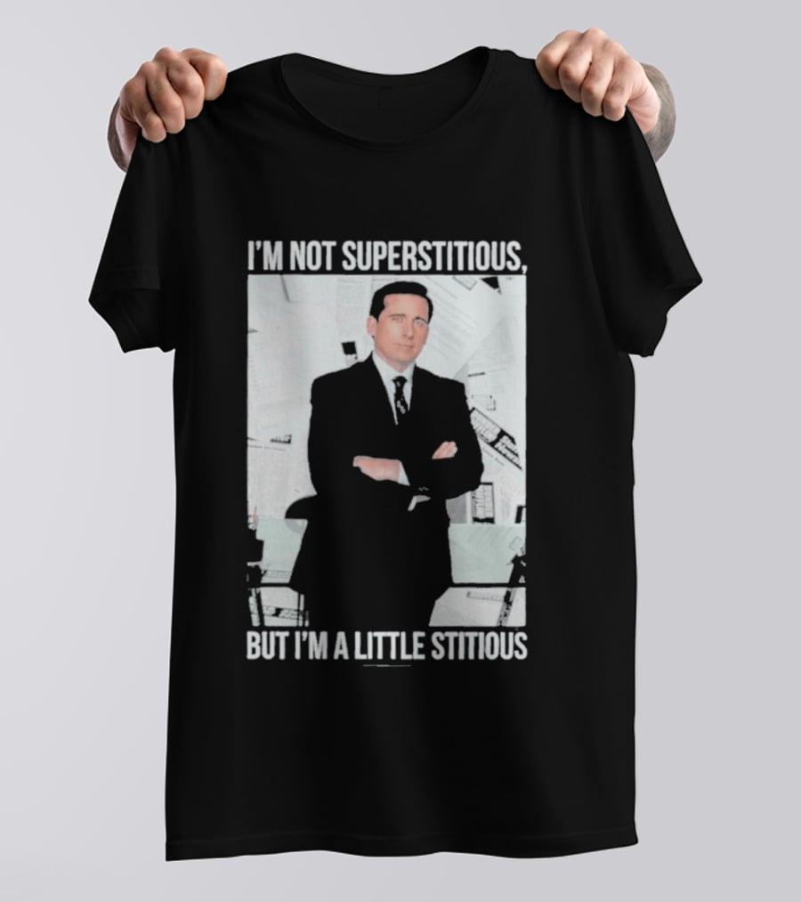 I'm Not Superstitious But I'm A Little Stitious Michael Scott The Office T-Shirt