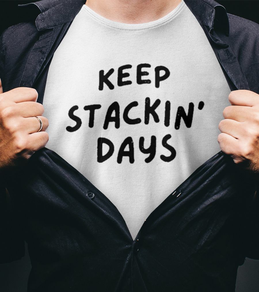 Keep Stacking Days Motivational Phrase T-Shirt