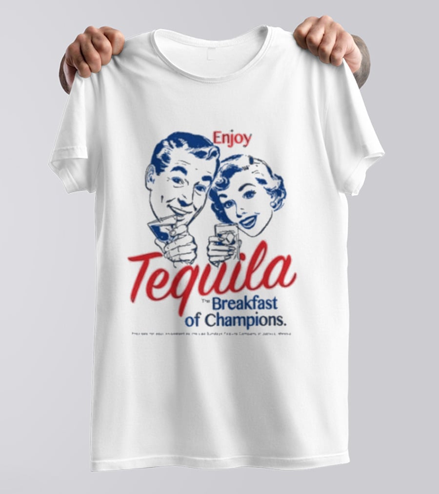 Enjoy Tequila The Breakfast Of Champions T-Shirt