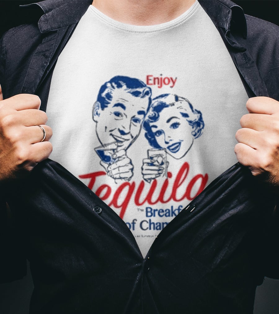 Enjoy Tequila The Breakfast Of Champions T-Shirt