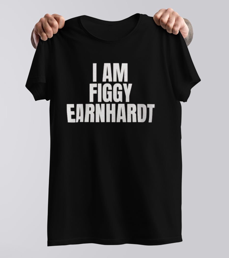 I Am Figgy Earnhardt Tribute Racing T-Shirt