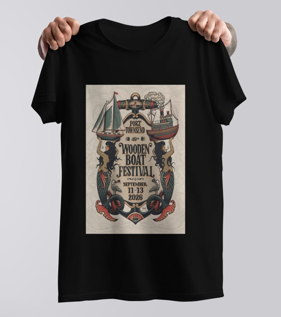 Port Townsend 49th Wooden Boat Festival September 11 13 2026 Mermaids Sailboats Steamship T-Shirt