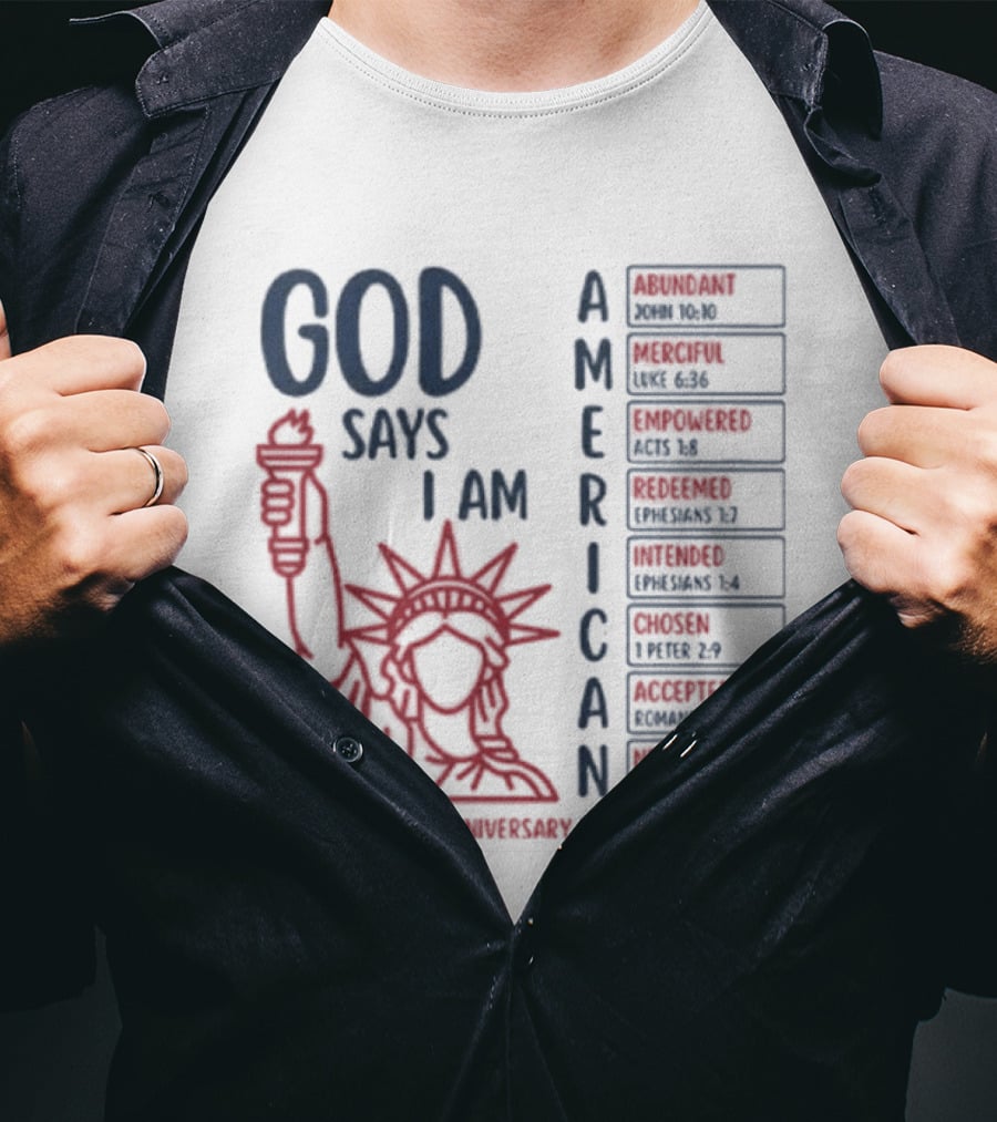 God Says I Am American 250th Anniversary 1776 2026 Liberty Statue Verses T-Shirt