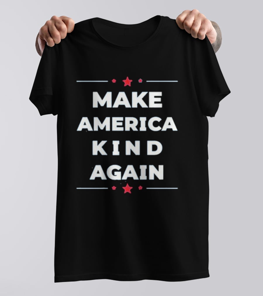 Make America Kind Again Star Accents Compassionate Message T-Shirt