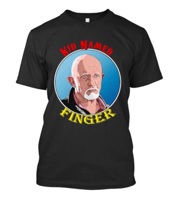 Kid Named Finger Mike Ehrmantraut Character Meme T-Shirt