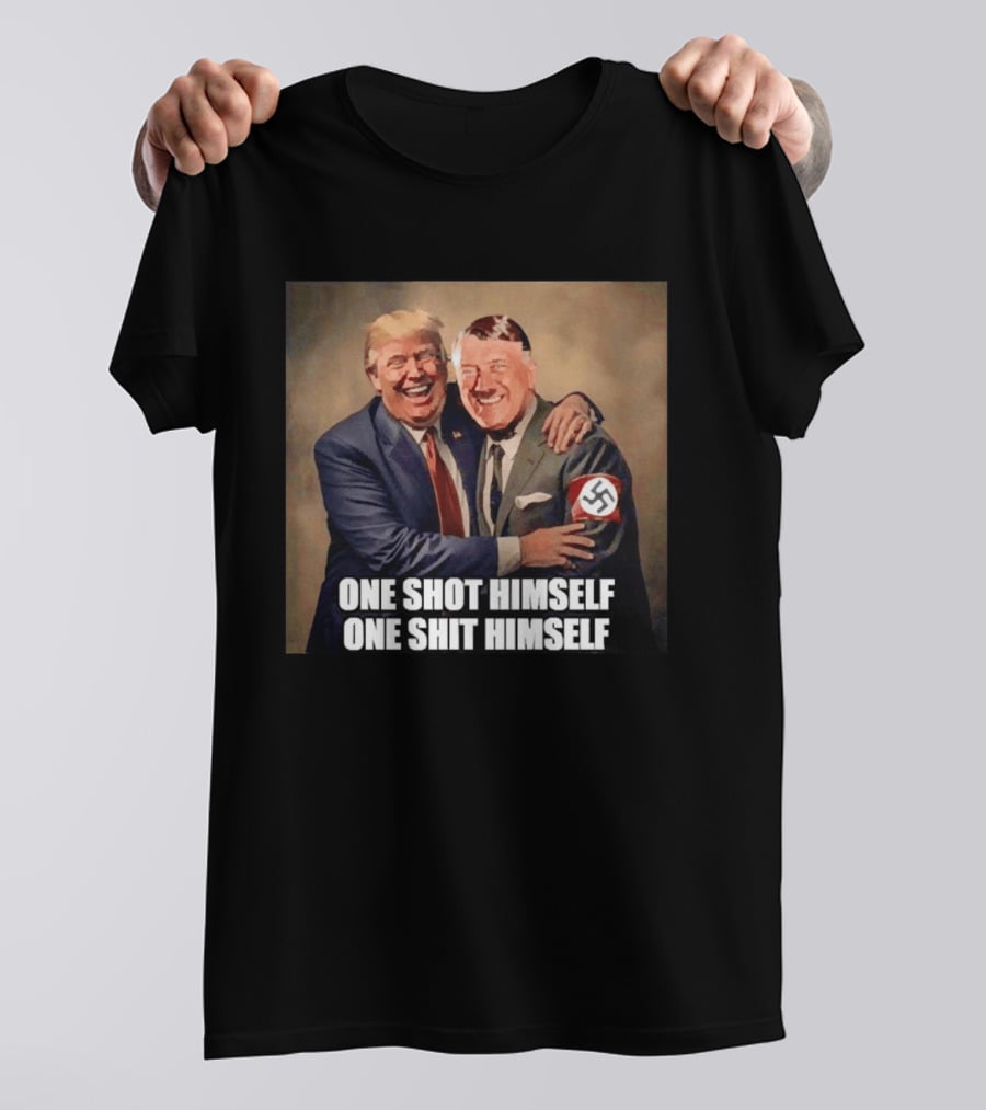 One Shot Himself One Shit Himself Trump And Hitler T-Shirt