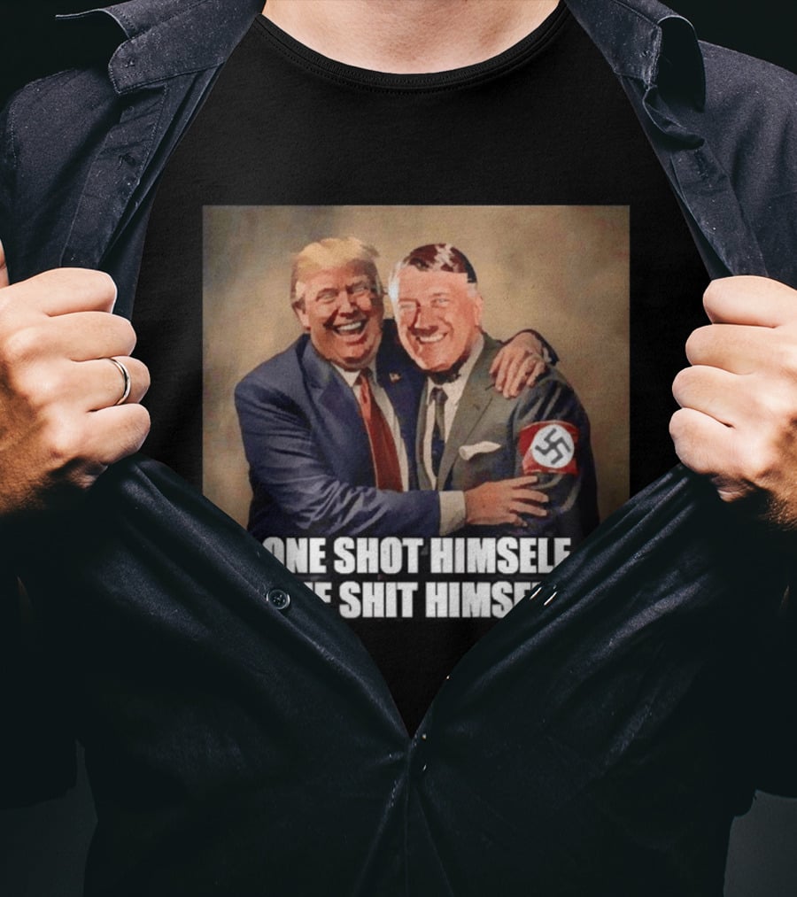 One Shot Himself One Shit Himself Trump And Hitler T-Shirt