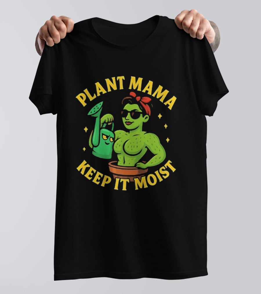 Plant Mama Cactus With Watering Can Keep It Moist T-Shirt