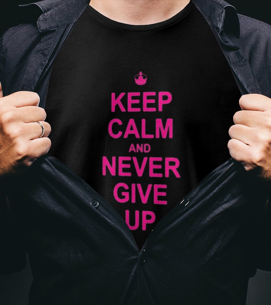 John Cena Keep Calm And Never Give Up Motivational Phrase T-Shirt