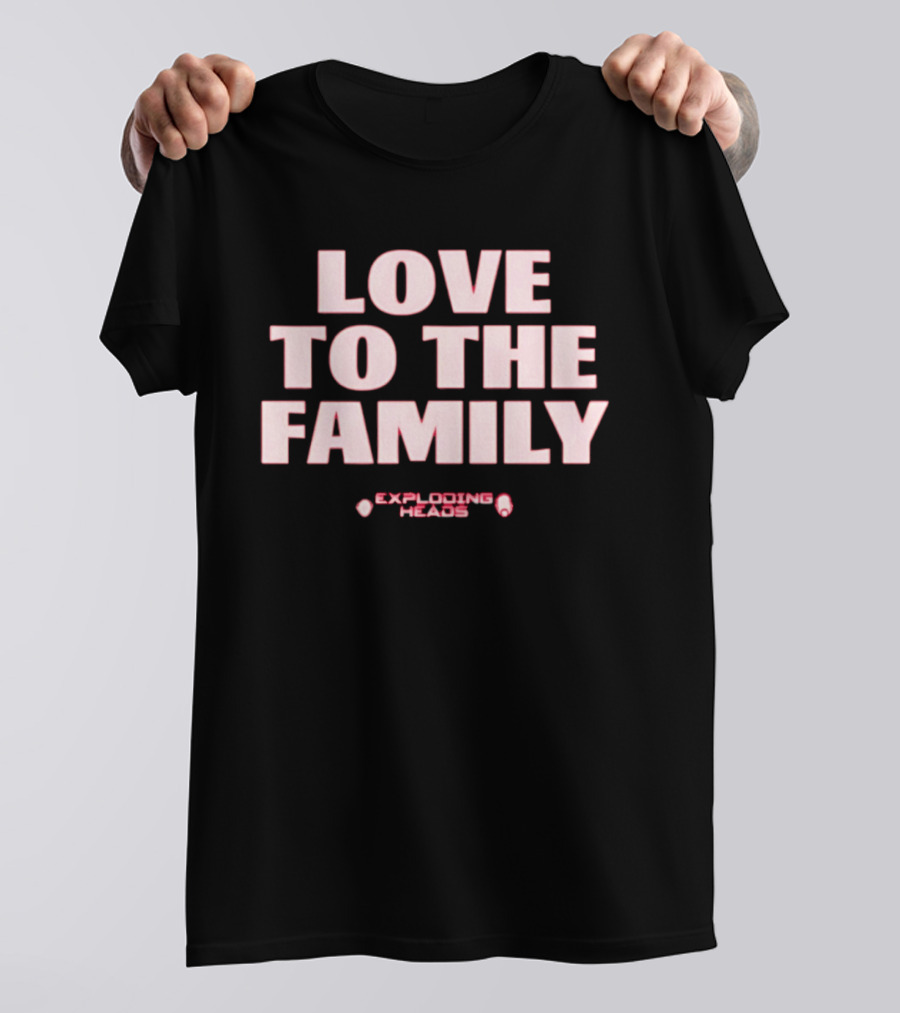 Love To The Family Exploding Heads T-Shirt