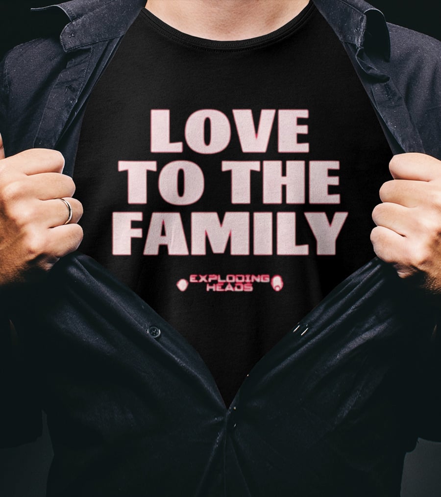 Love To The Family Exploding Heads T-Shirt
