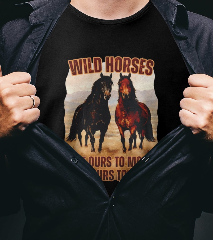 Wild Horses Not Ours To Move Not Ours To Take Mountain Landscape T-Shirt