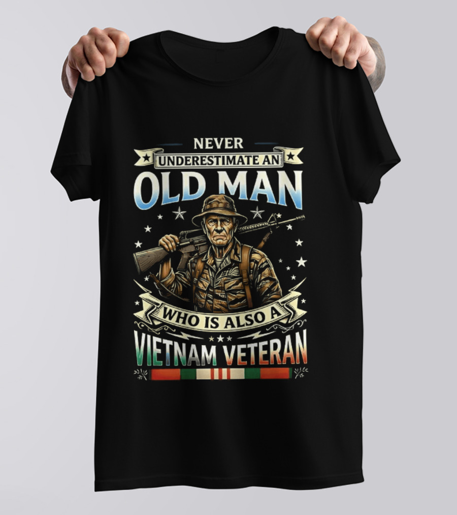 Never Underestimate An Old Man Who Is Also A Vietnam Veteran T-Shirt