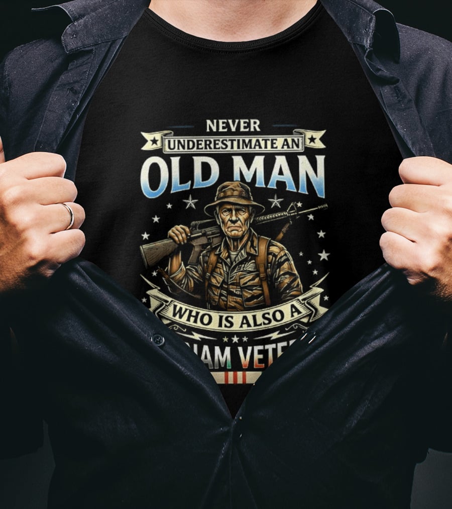 Never Underestimate An Old Man Who Is Also A Vietnam Veteran T-Shirt