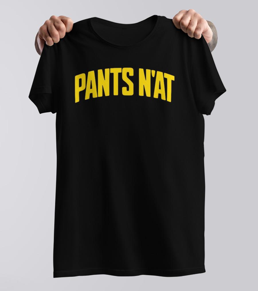Pants N’at T-Shirt