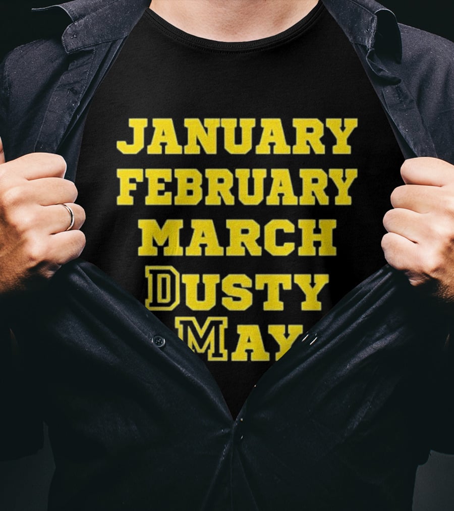 January February March Dusty May Basketball Coach Dusty May Florida Atlantic University FAU T-Shirt