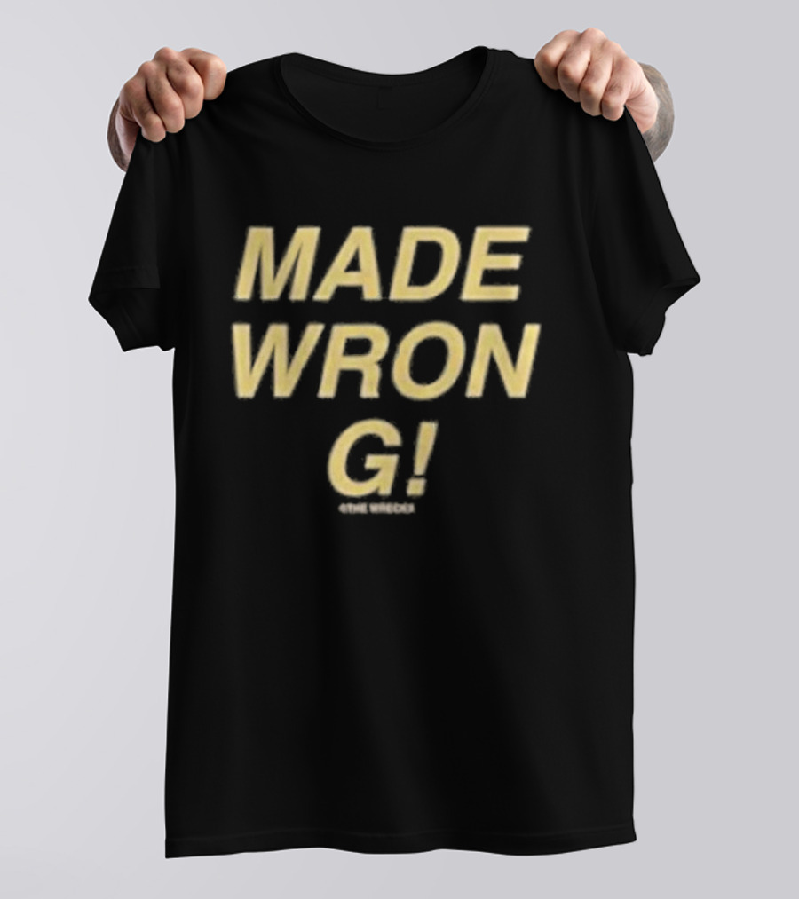 The Wrecks Made Wrong Made Wrong T-Shirt