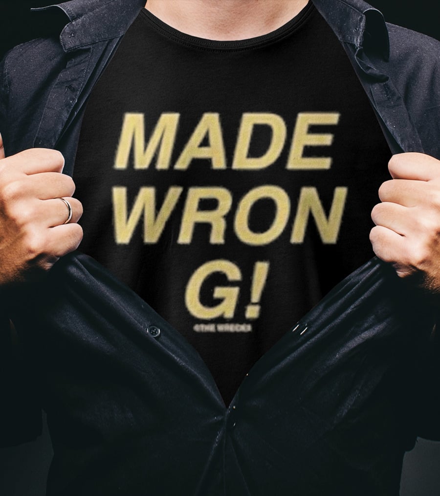 The Wrecks Made Wrong Made Wrong T-Shirt