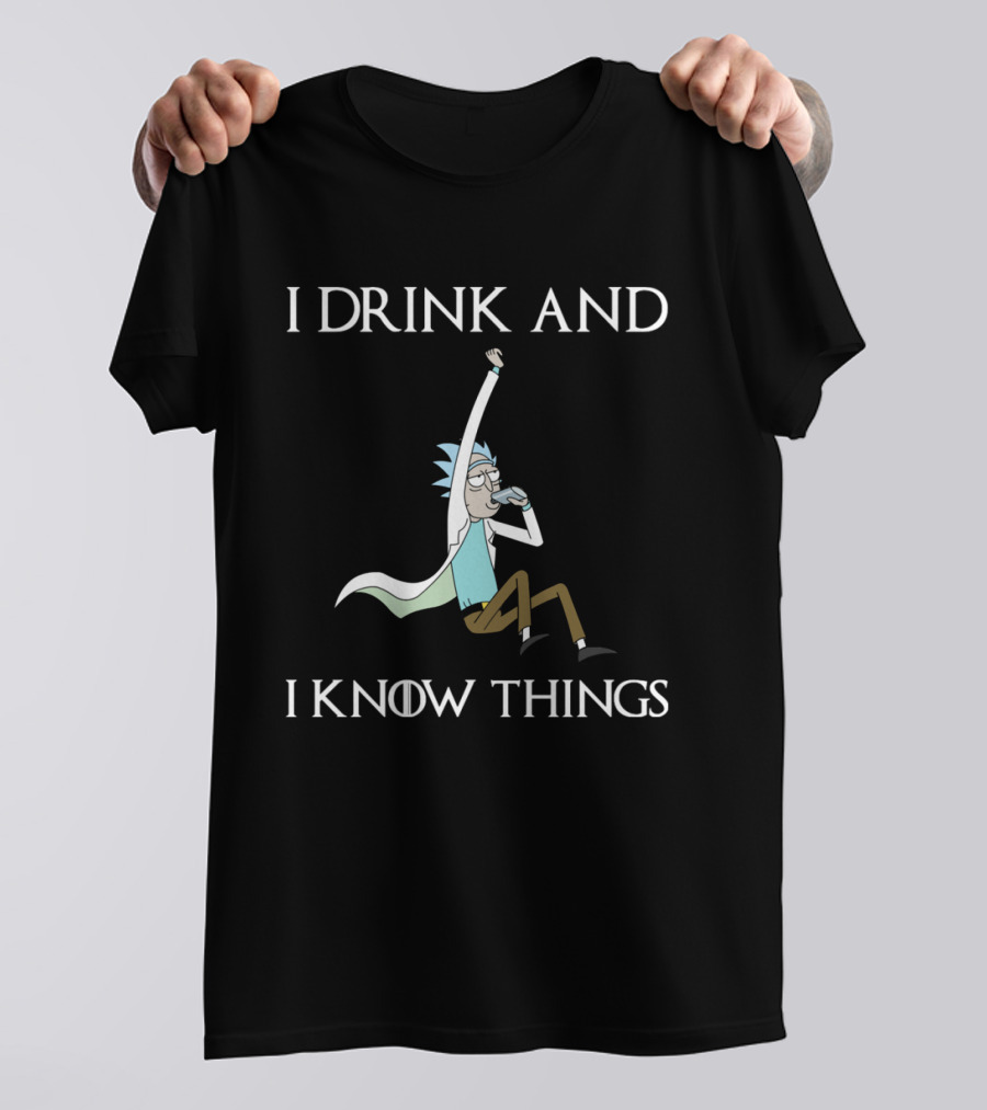Rick And Morty I Drink And I Know Things T-Shirt