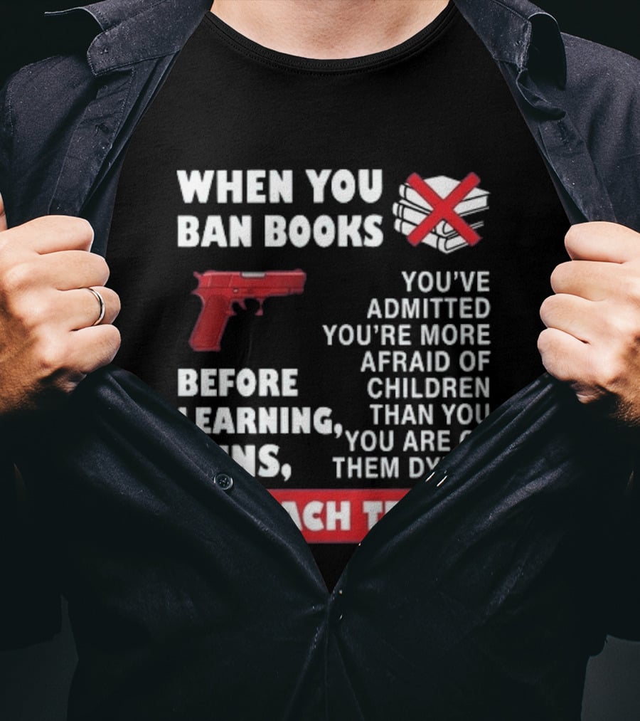 When You Ban Books Before Guns Impeach Trump T-Shirt