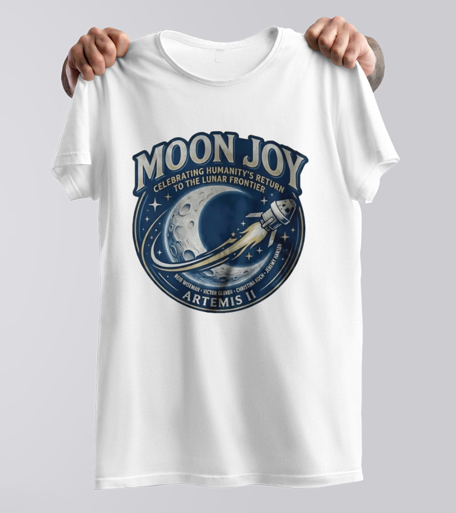 Artemis II Moon Joy Celebrating Humanity's Return To The Lunar Frontier Reid Wiseman Victor Glover Christina Koch Jeremy Hansen T-Shirt
