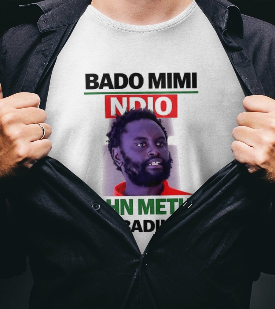 Bado Mimi Ndio John Methu Sijabadilika T-Shirt